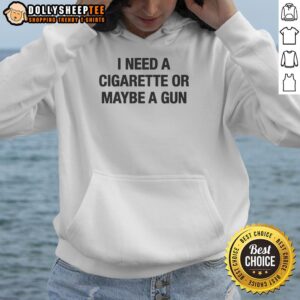 Alternative view of Nice I Need A Cigarette Or Maybe A Gun T-Shirt