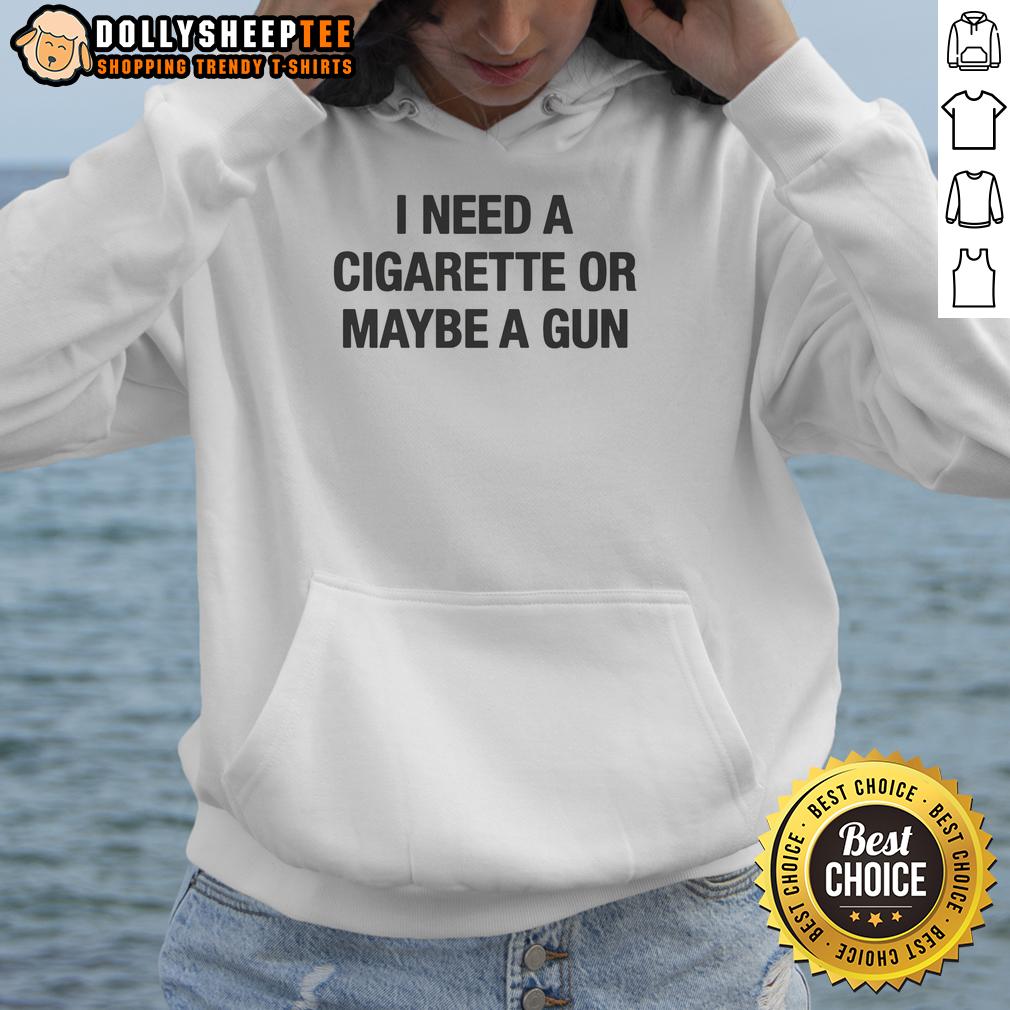 Nice I Need A Cigarette Or Maybe A Gun T-Shirt - Image 2