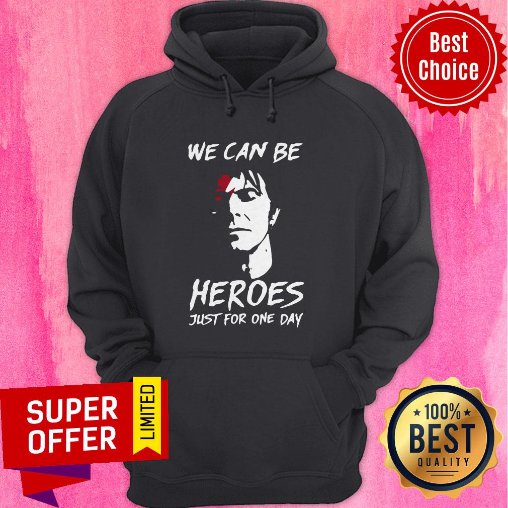 Awesome We Can Be Heroes Just For One Day Shirt - Image 5