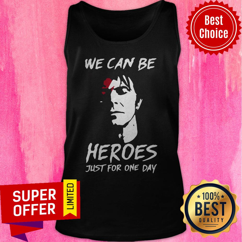 Awesome We Can Be Heroes Just For One Day Shirt - Image 4