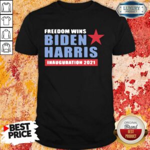 Freedom Wins Biden Harris Inauguration 2021 Shirt