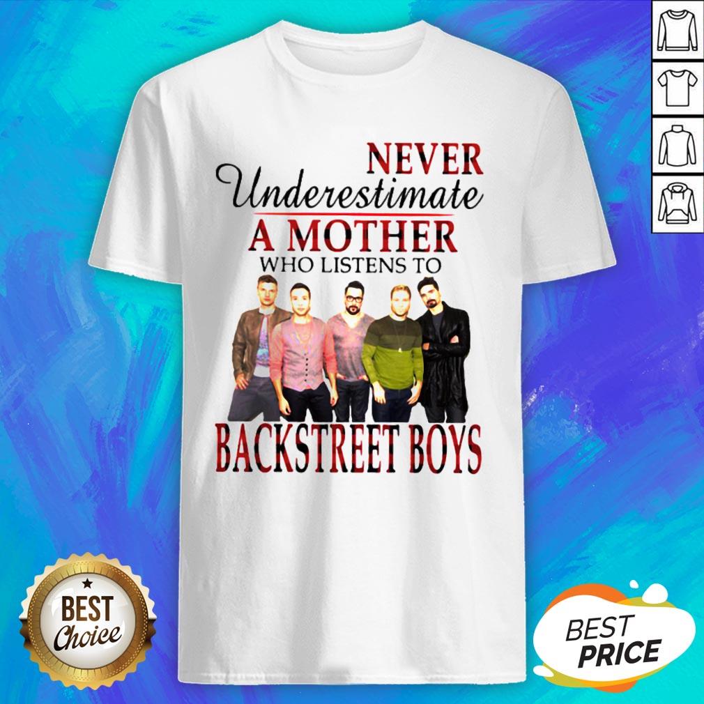 Never Underestimate A Mother Who Listens To Backstreet Boys Shirt
