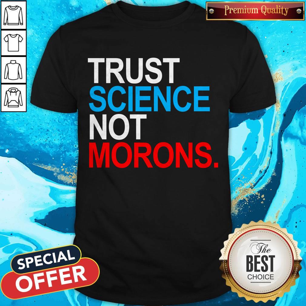 Nice Trust Science Not Morons T-Shirt