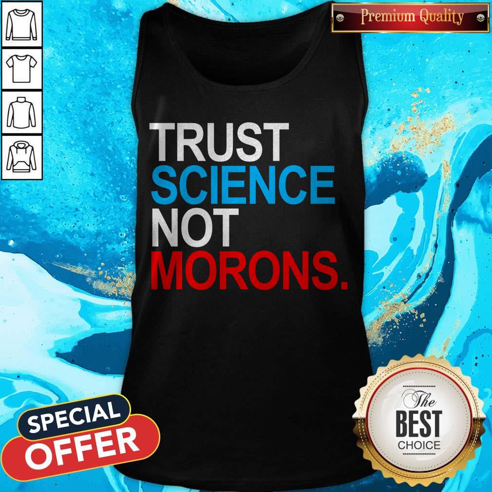 Nice Trust Science Not Morons T-Shirt - Image 5