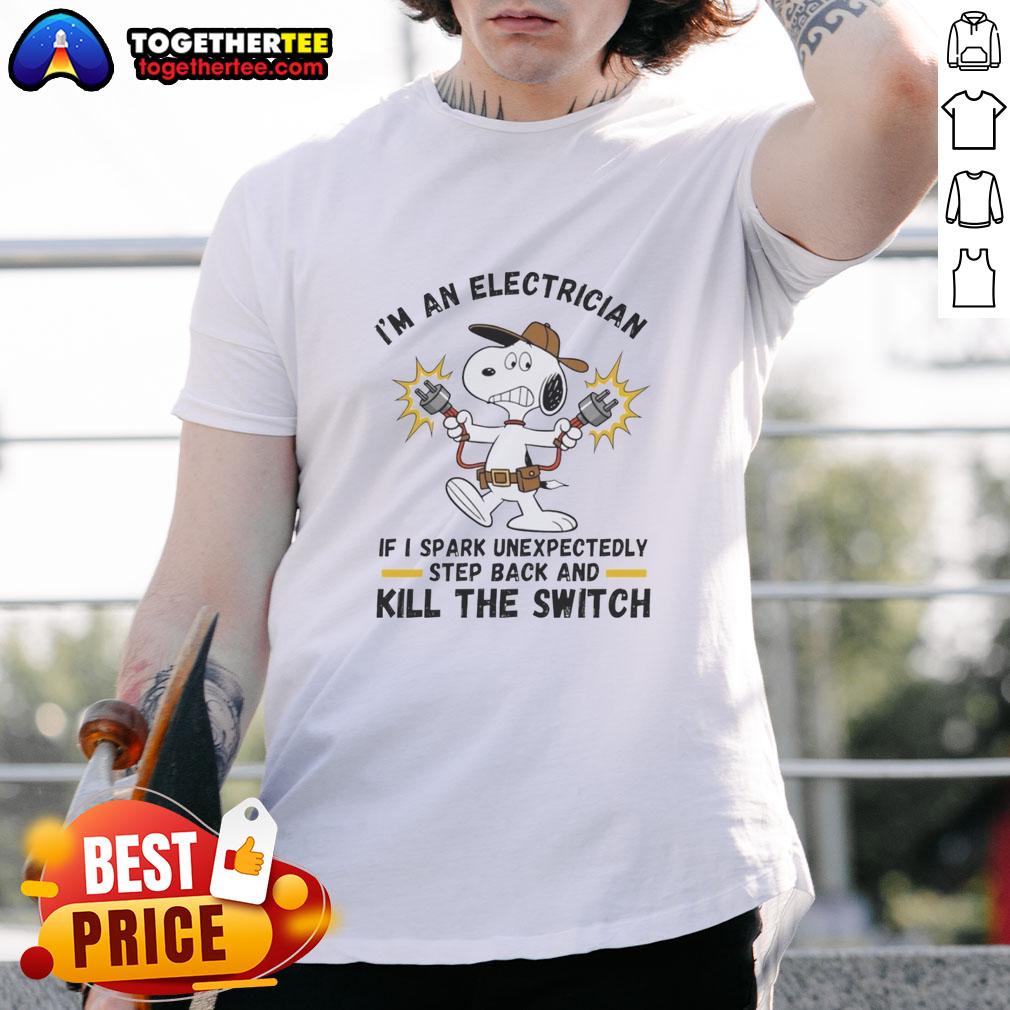 Official I'm An Electrician If I Spark Unexpectedly Step Back And Kill The Switch T-Shirt