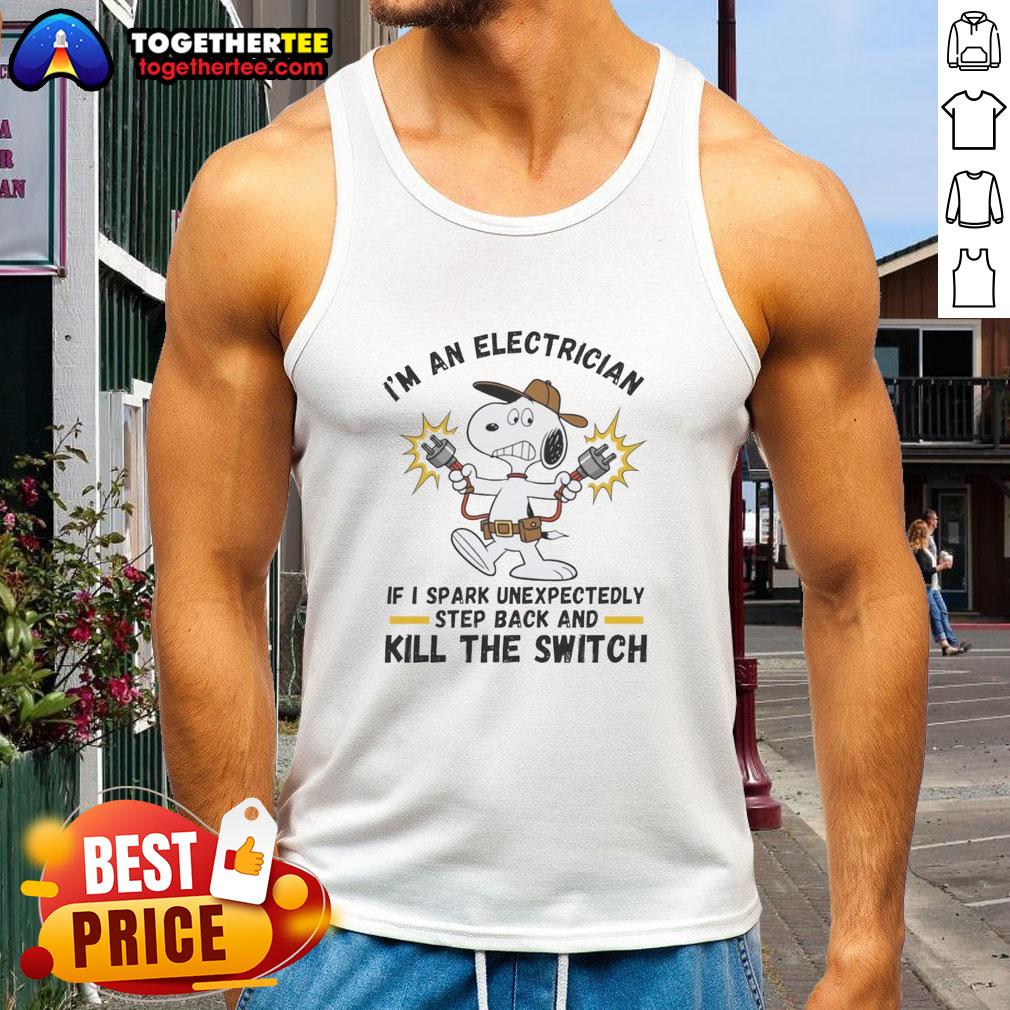 Official I'm An Electrician If I Spark Unexpectedly Step Back And Kill The Switch T-Shirt - Image 4