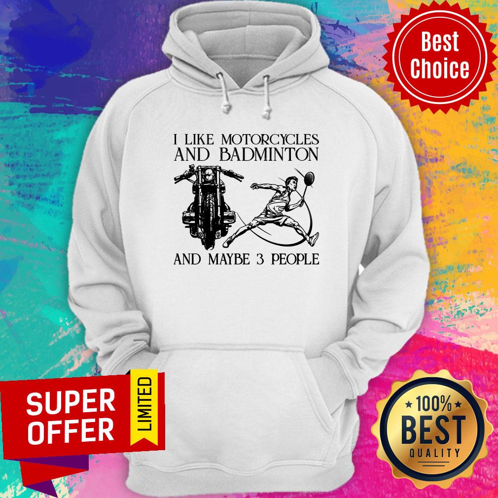 I Like Motorcycles And Badminton And Maybe 3 People Shirt - Image 5
