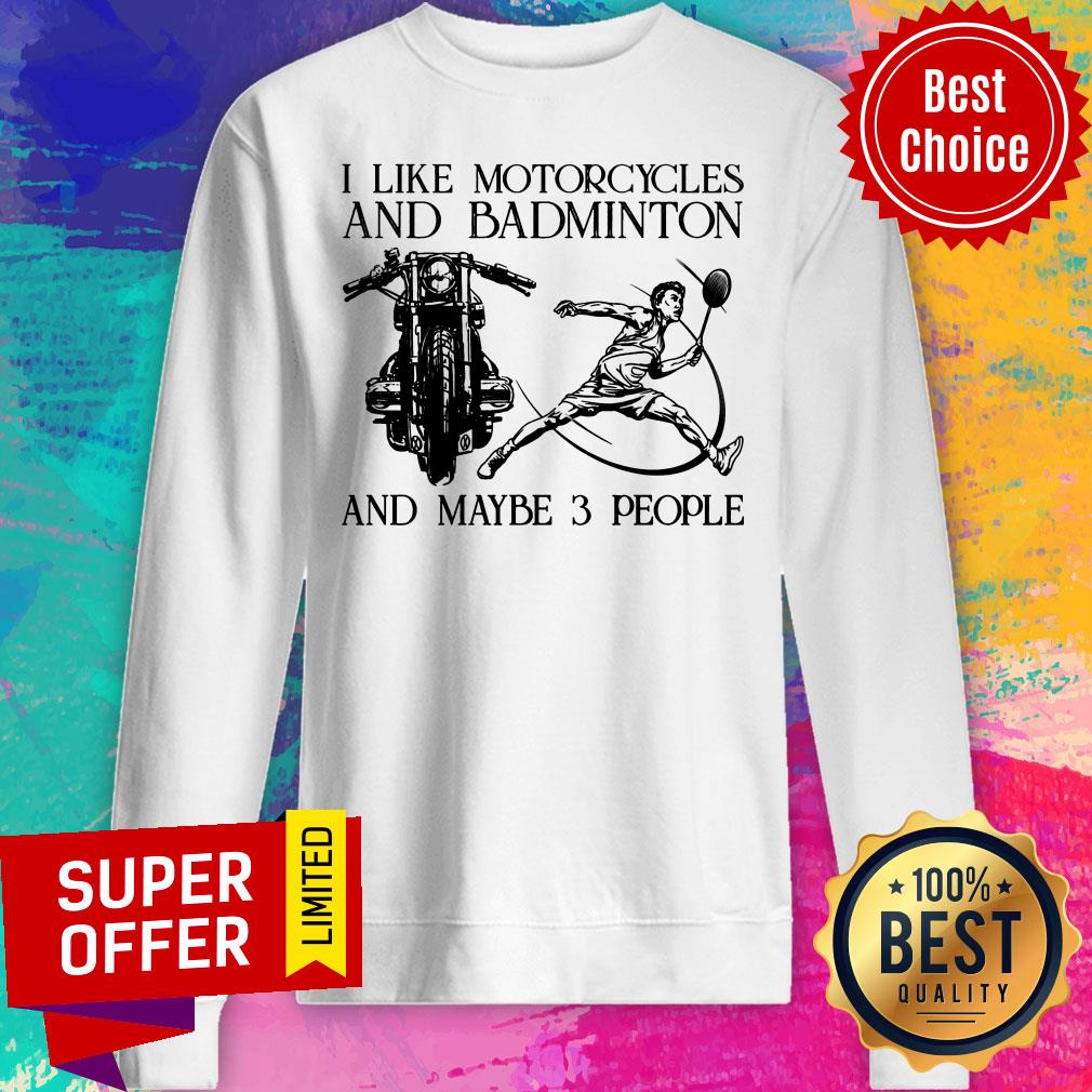 I Like Motorcycles And Badminton And Maybe 3 People Shirt - Image 4