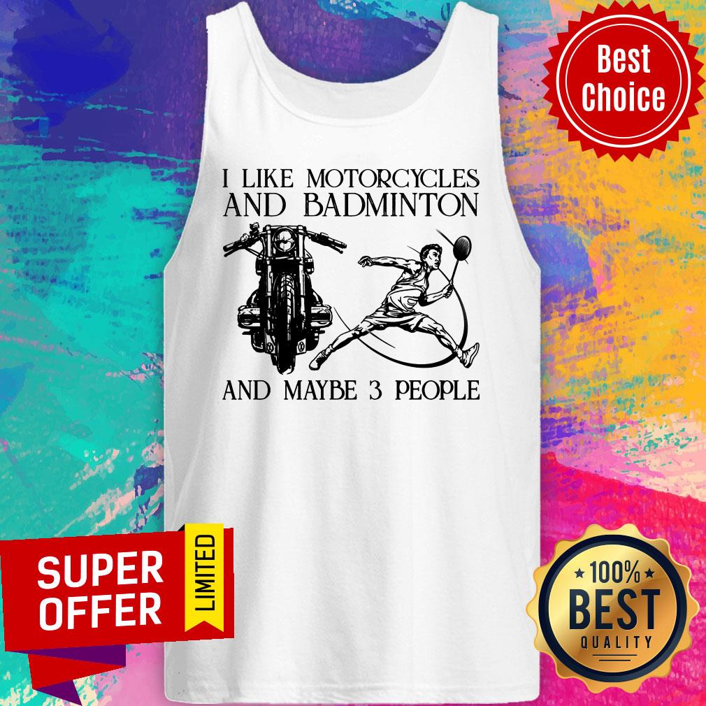 I Like Motorcycles And Badminton And Maybe 3 People Shirt - Image 3