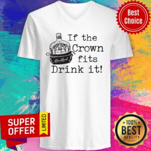Alternative view of If The Crown Fits Drink It Crown Royal Shirt