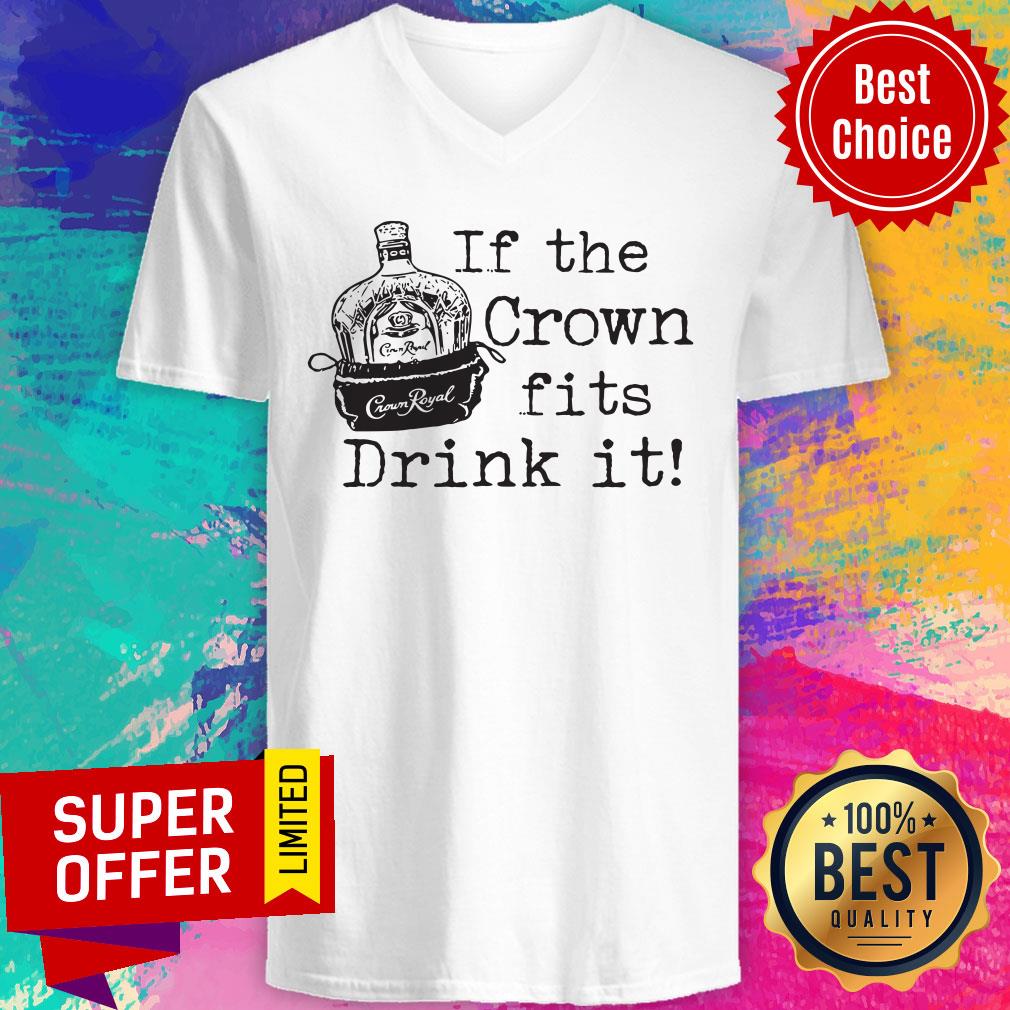 If The Crown Fits Drink It Crown Royal Shirt - Image 2