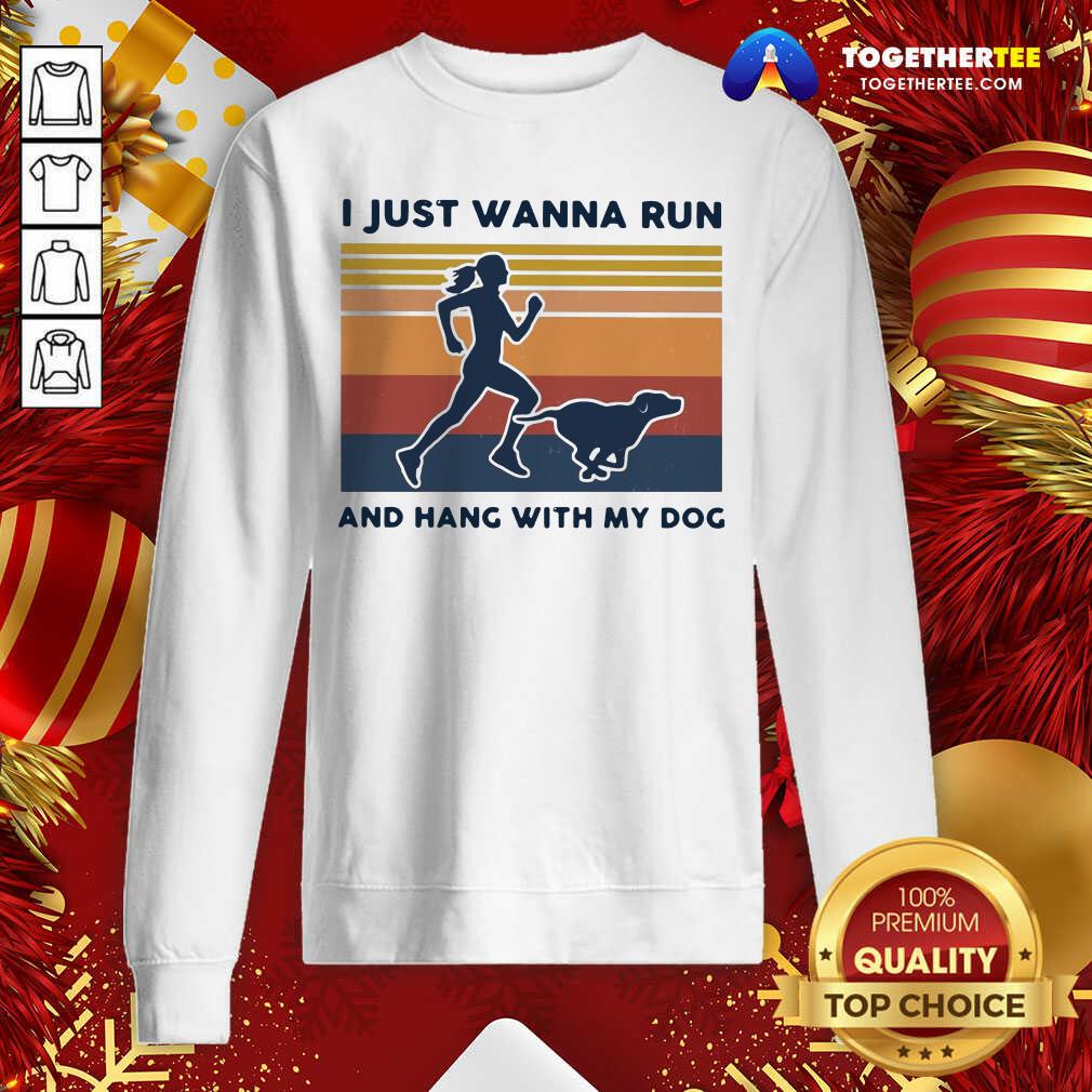 Nice I Just Wanna Run And Hang With My Dog Vintage Shirt - Image 4