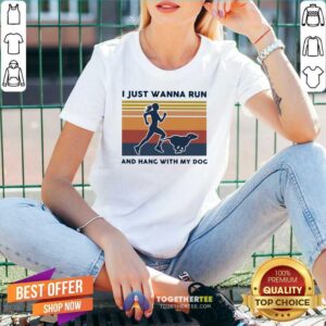 Alternative view of Nice I Just Wanna Run And Hang With My Dog Vintage Shirt