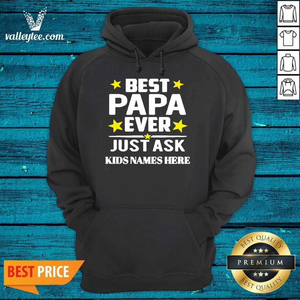 Beautiful Best Papa Ever Just Ask Kids Names Here Shirt - Image 2