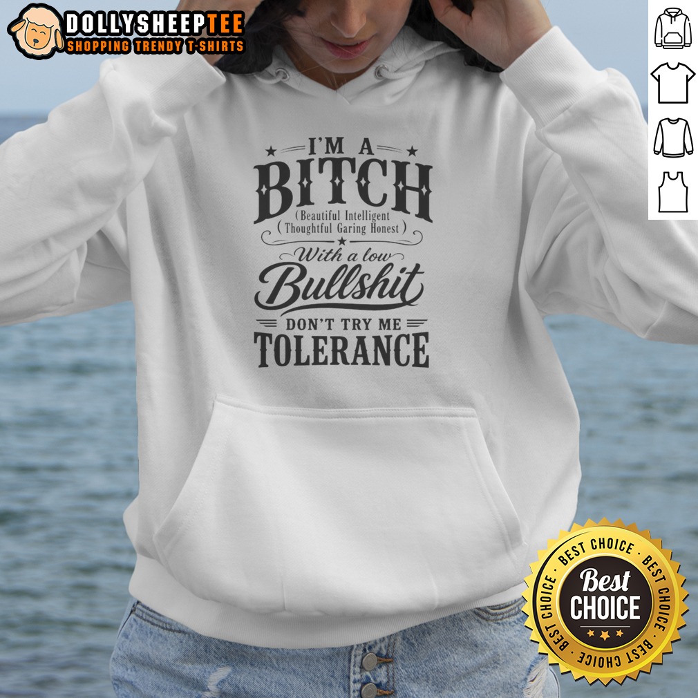 Hot I'm A Bitch With A Low Bullshit Don't Try Me Tolerance Shirt - Image 2