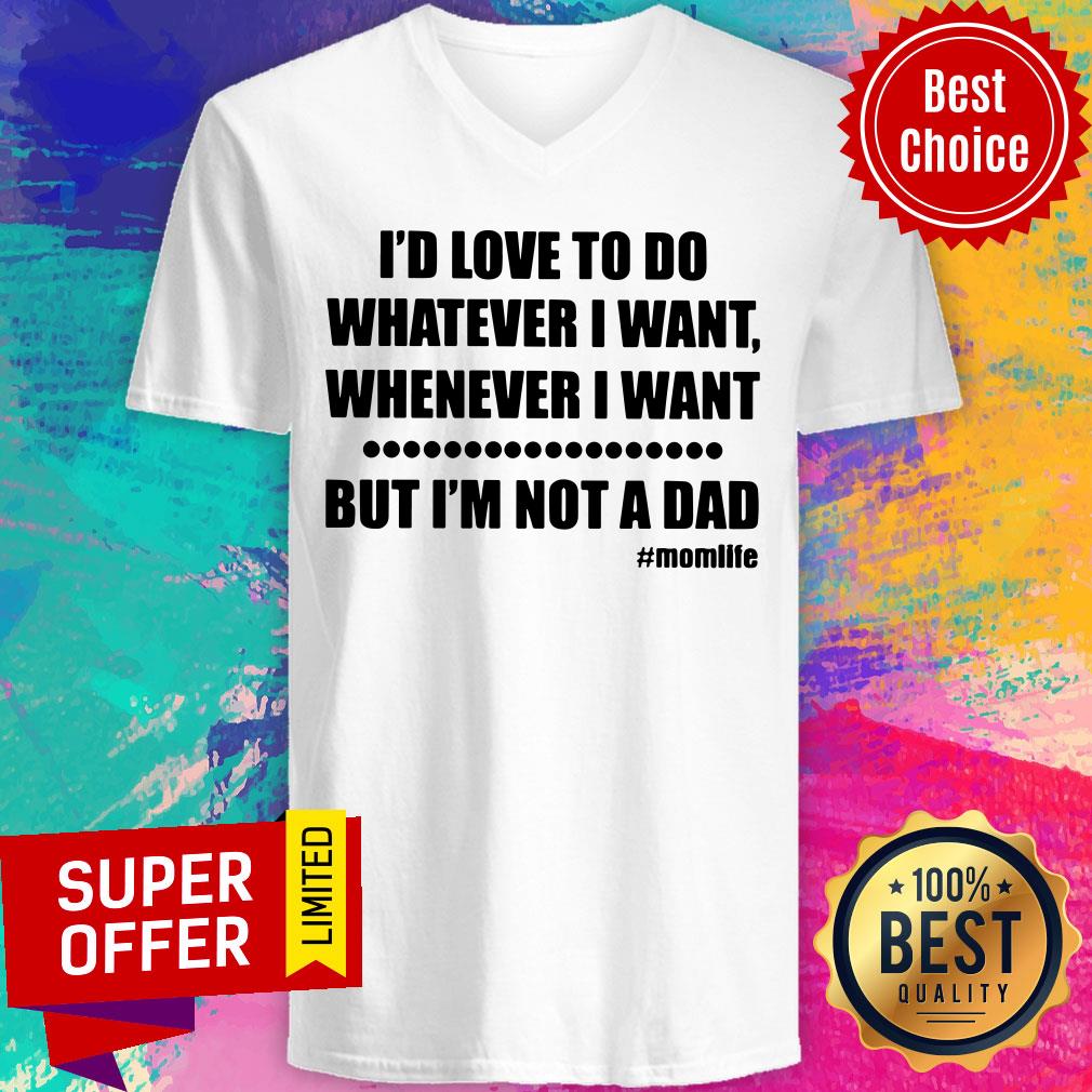 Top I'd Love To Do Whatever I Want But Not A Dad Shirt - Image 3