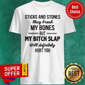 Awesome Sticks And Stones May Break My Bones Shirt