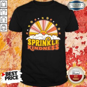 Nice Sprinkle Kindness Shirt