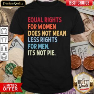 Vip Equal Rights For Others It'S Not Pie Shirt