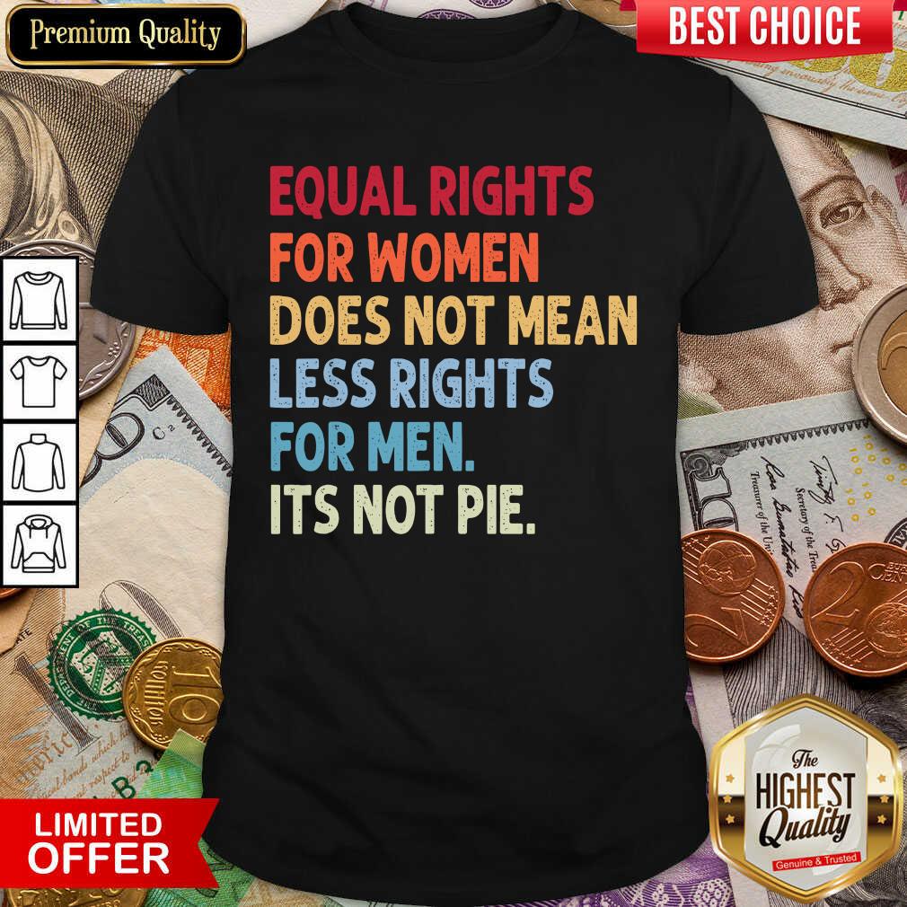 Vip Equal Rights For Others It'S Not Pie Shirt
