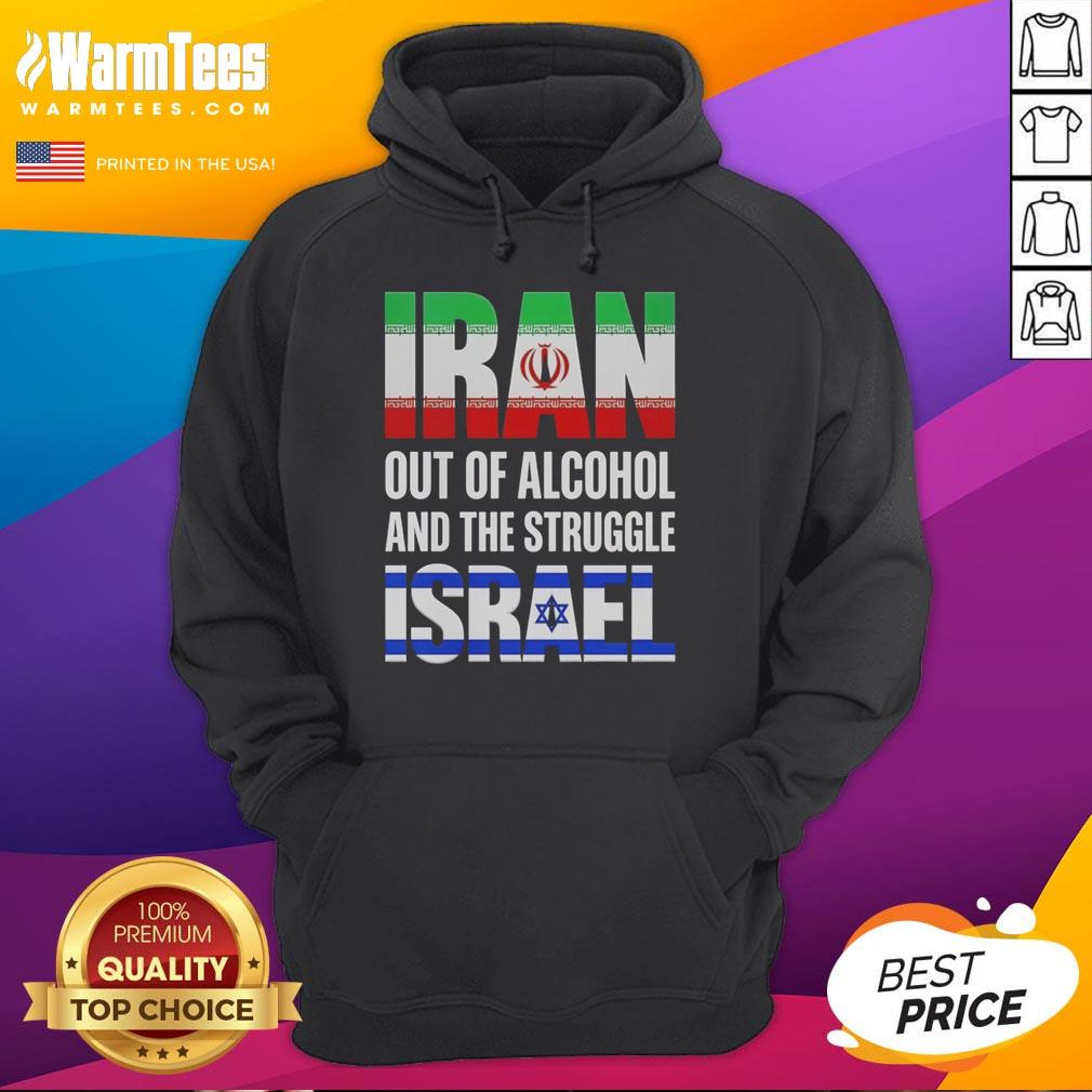 Hot Iran Out Of Alcohol And The Struggle Israel T-Shirt - Image 2