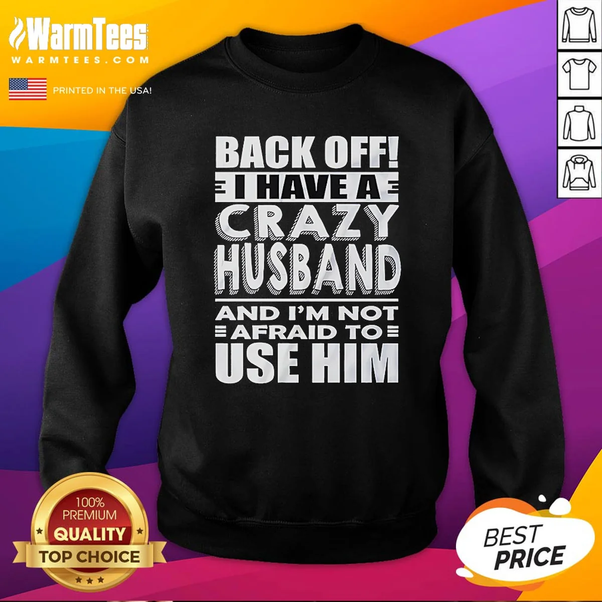 Good Back Off I Have A Crazy And Im Not Afraid To Use Him Text Shirt - Image 4
