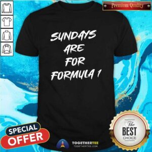 Sundays Are For Formula 1 T-shirt