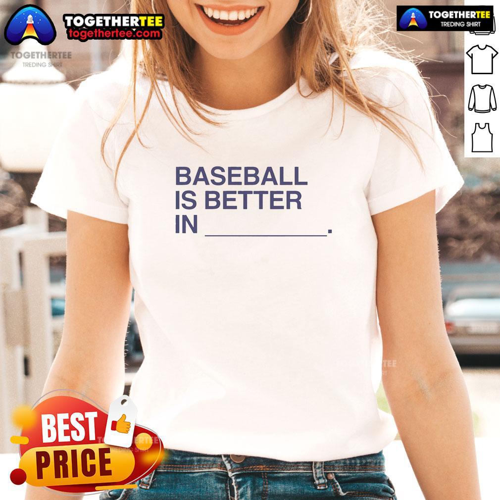 Good Baseball Is Better In T-Shirt - Image 3