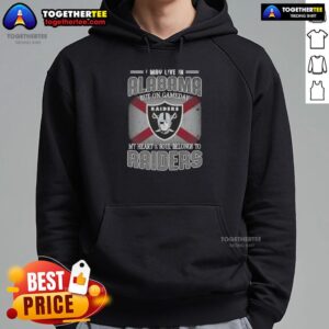Alternative view of Good I May Live In Alabama But On Gameday My Heart And Soul Belongs To Raiders T-Shirt