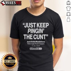 Official Streetx Just Keep Pinging The Cunt Jack Della Maddalena Welterweight World Champion 11 05 2025 T-Shirt