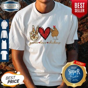 Awesome Peace Love And Chickens Shirt
