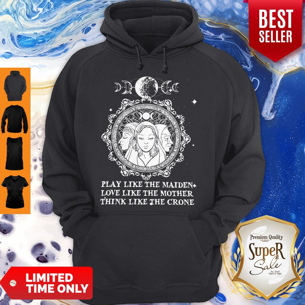 Play Like The Maiden Love Like The Mother Think Like The Crone Shirt - Image 3