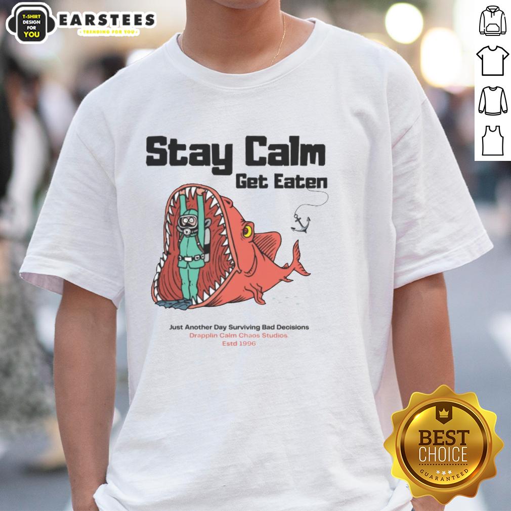 Funny Stay Calm Get Eaten Just Another Day Surviving Bad Decisions Diver T-Shirt