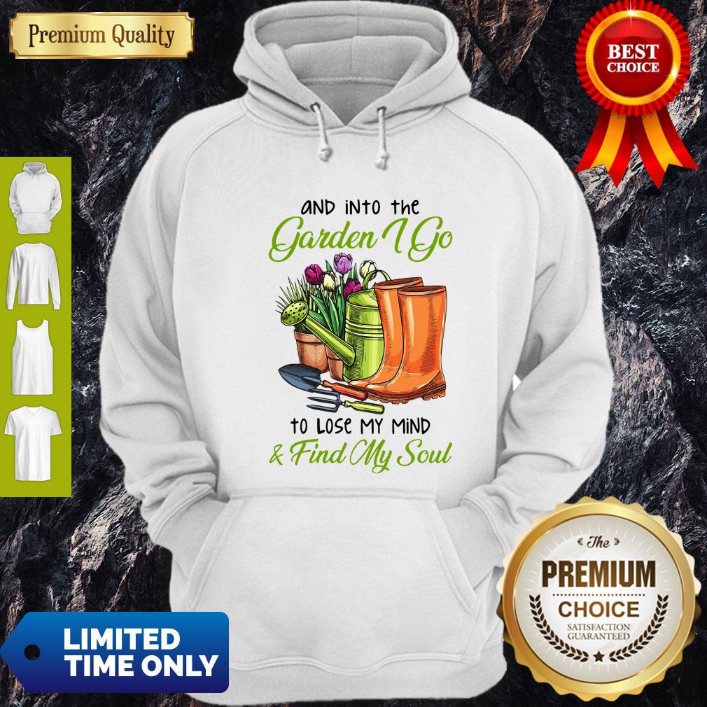 Top And Into The Garden I Go To Lose My Mind Find My Soul Shirt - Image 2