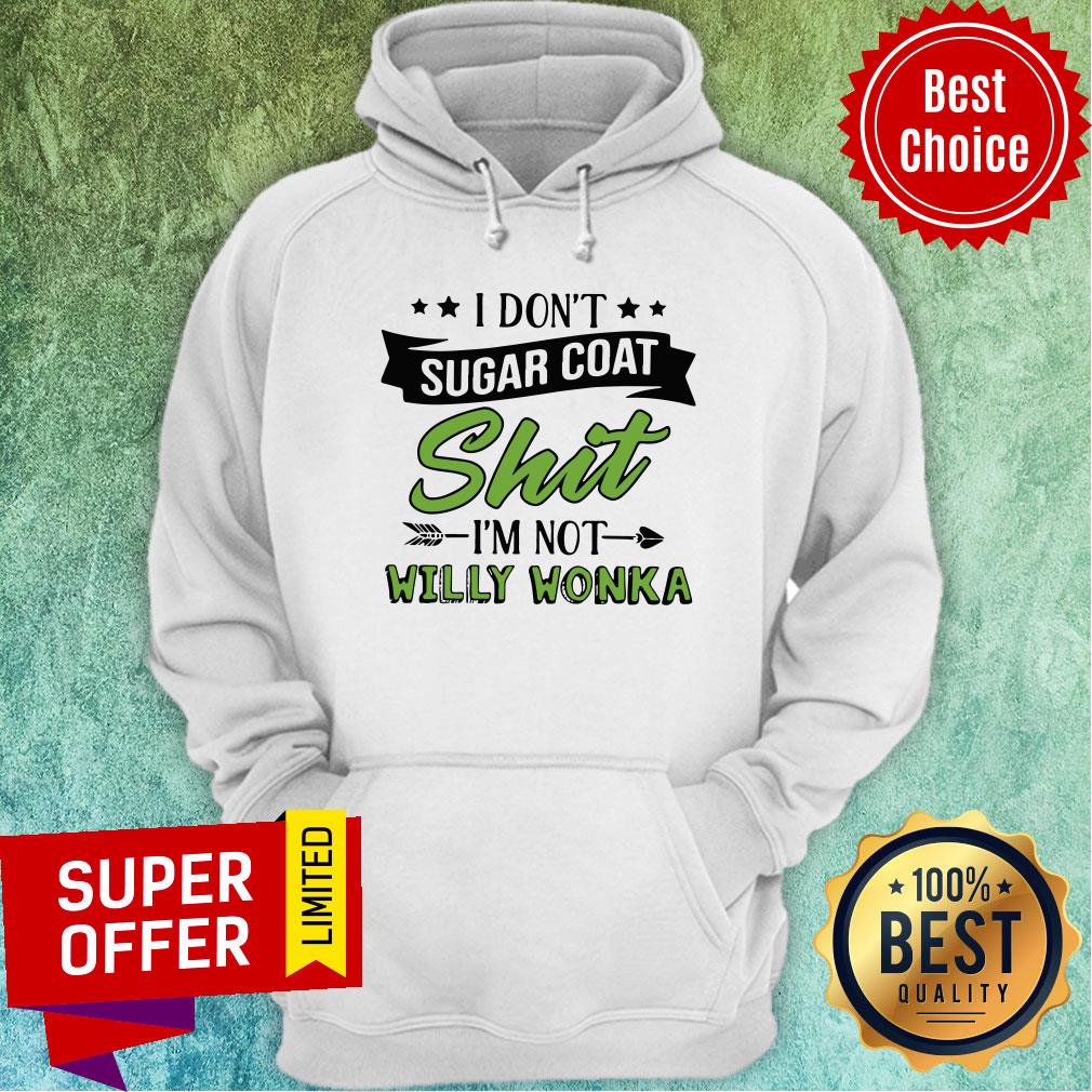 Don’t Sugar Coat Shit I’m Not Willy Wonka Shirt - Image 2