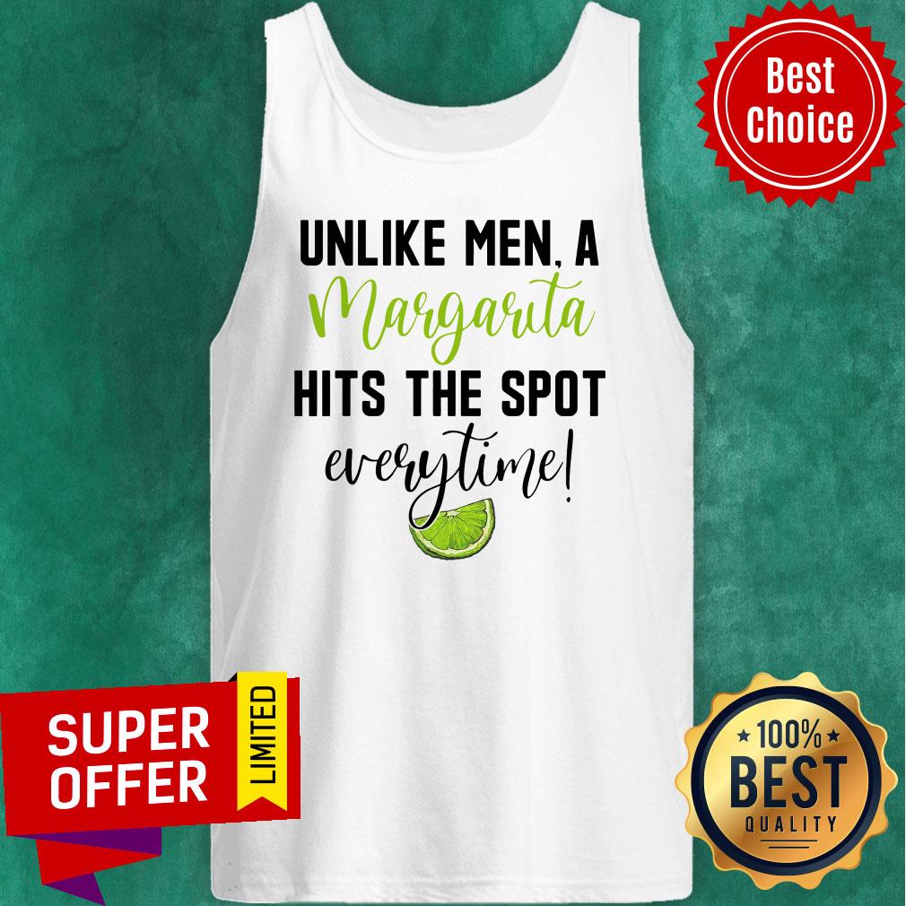 Official Unlike Men A Margarita Hits The Spot Every Time Shirt - Image 5