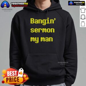 Alternative view of Top Bangin' Sermon My Man T-Shirt