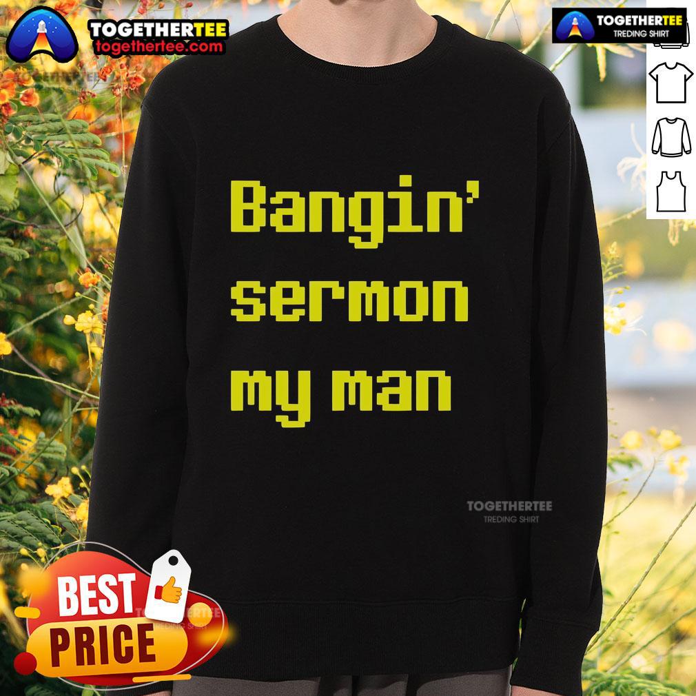 Top Bangin' Sermon My Man T-Shirt - Image 5