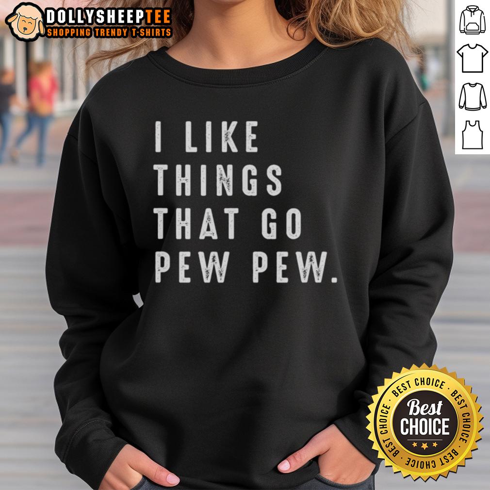 Nice I Like Things That Go Pew Pew T-Shirt - Image 5