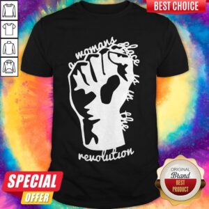 A Womans Place Is In The Revolution Black Lives Shirt