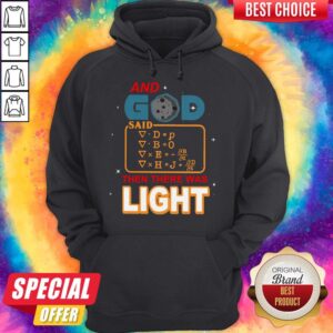 Alternative view of And God Said Then There Was Light Shirt