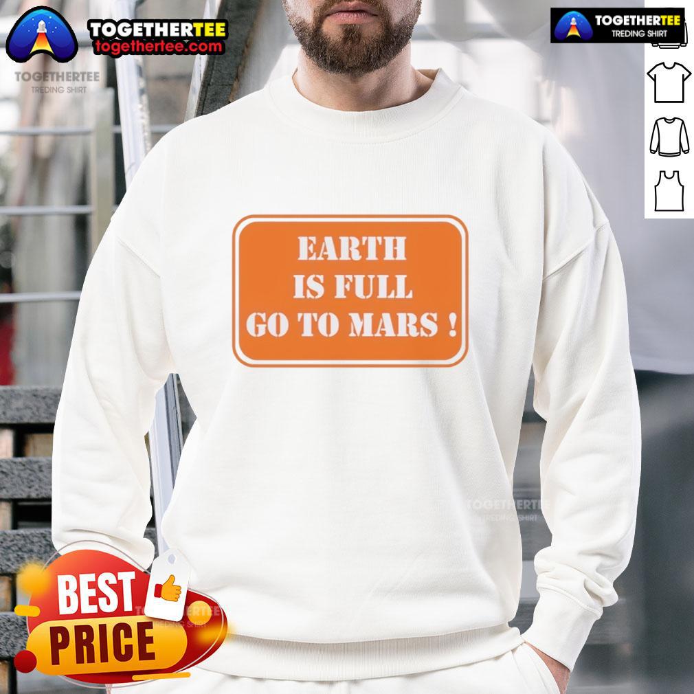 Official Earth Is Full Go To Mars T-Shirt - Image 5