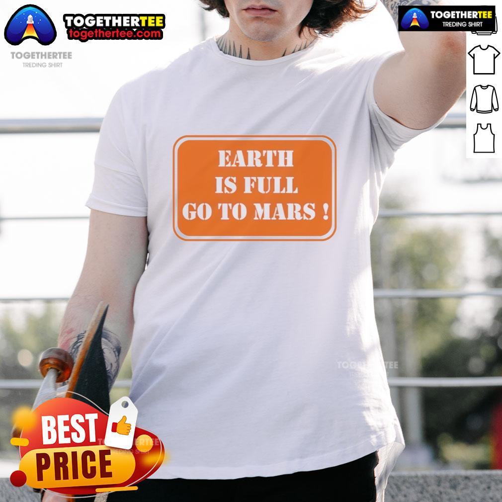 Official Earth Is Full Go To Mars T-Shirt