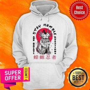 Axolotl Stay Humble Questions Japan Shirt