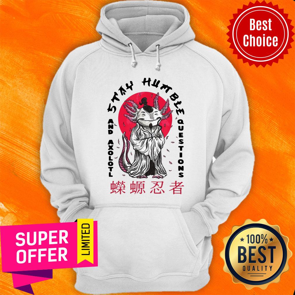 Axolotl Stay Humble Questions Japan Shirt