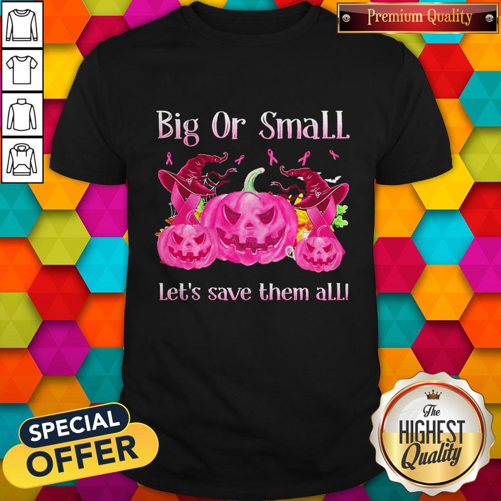 Big Or Small Lets Save Them All Pink Halloween Shirt