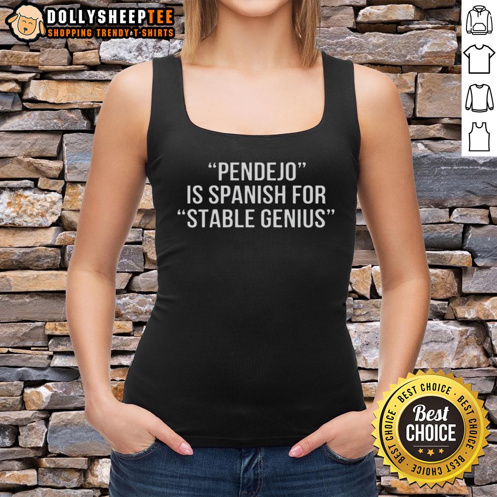 Premium Pendejo Is Spanish For Stable Genius T-Shirt - Image 4