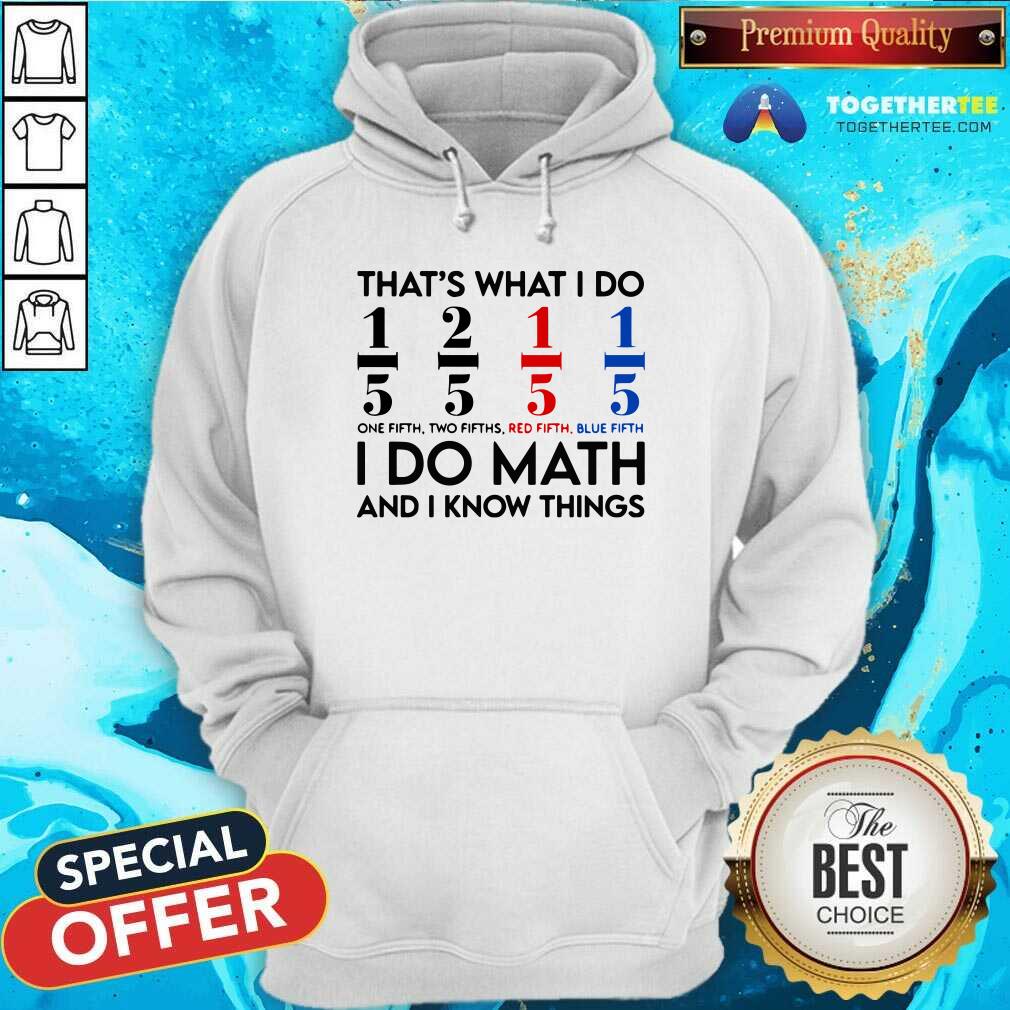 Good Math Teacher That Is What I Do I Do Math And I Know Shirt - Image 5
