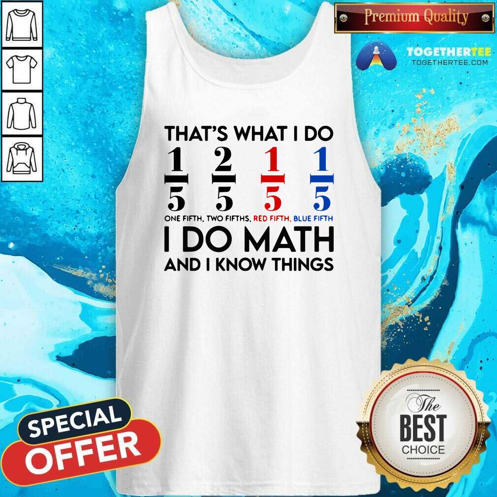 Good Math Teacher That Is What I Do I Do Math And I Know Shirt - Image 4