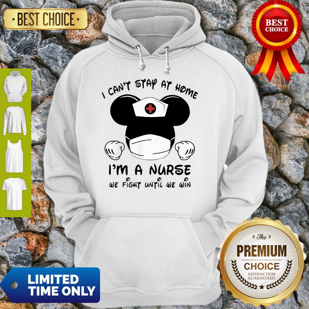 Hot Mickey Mouse Mask I Can’t Stay At Home I’m A Nurse We Fight When Others Can’t No More Shirt - Image 2